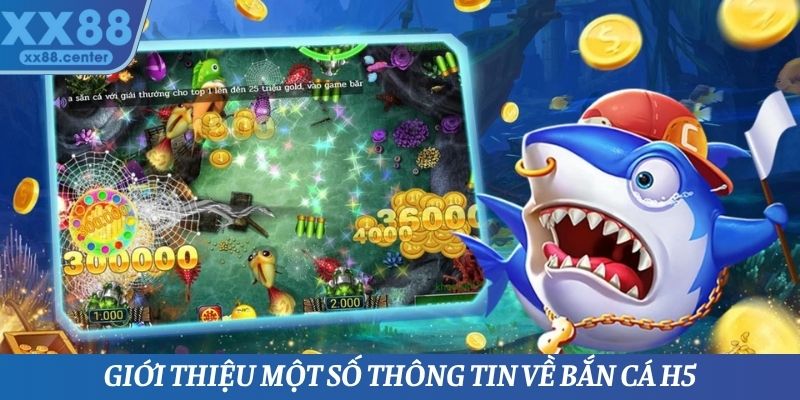 Một số thông tin cần biết về siêu phẩm bắn cá H5